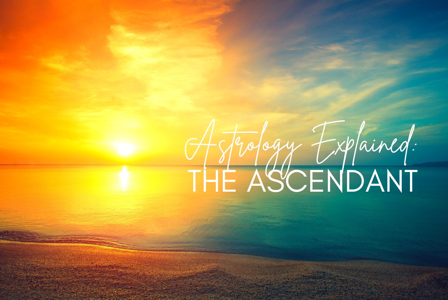 Astrology Explained: The Ascendant - Divine Feminine Works